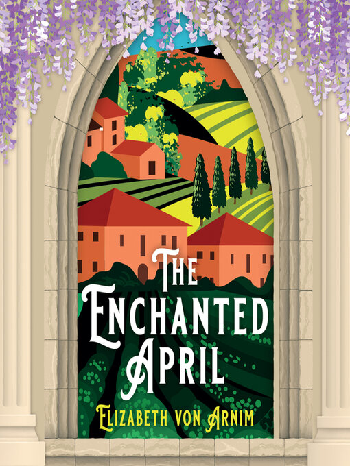 Title details for The Enchanted April by Elizabeth Von Arnim - Wait list